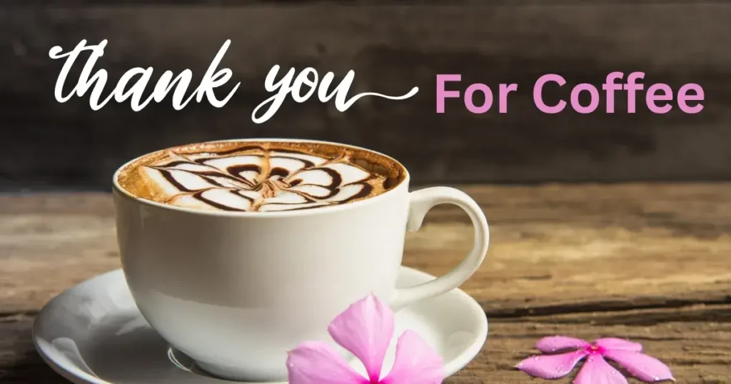 45+ Best Innovative Responses to Say Thank You for Coffee to Anyone