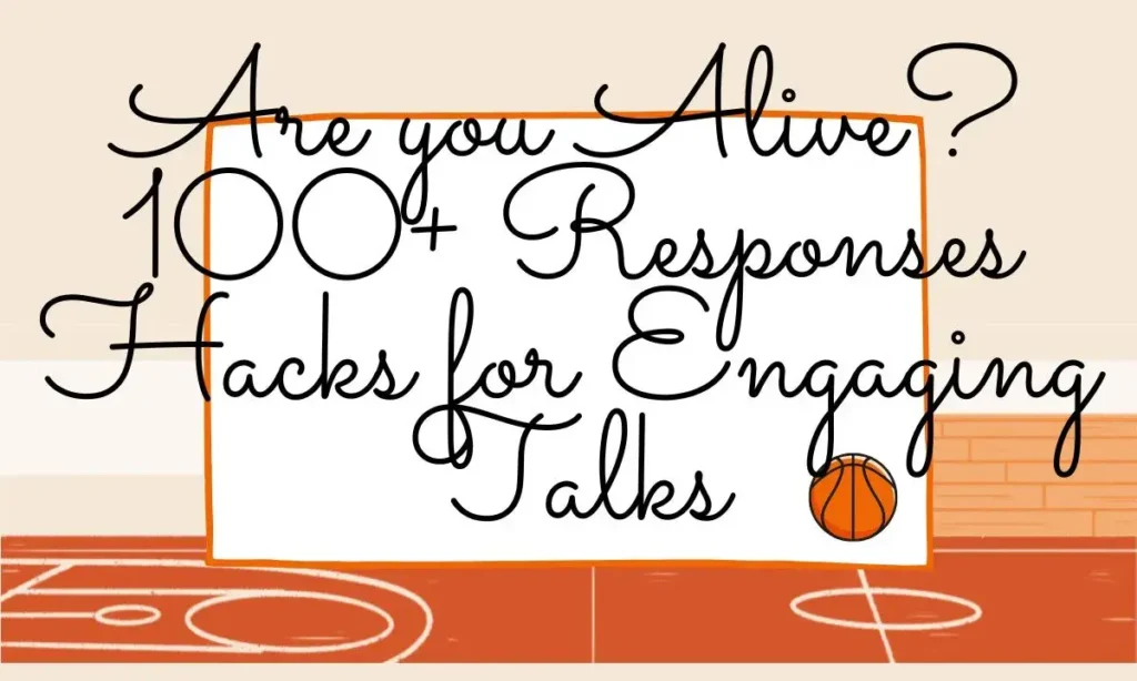 are you alive 100 responses hacks for engaging talks