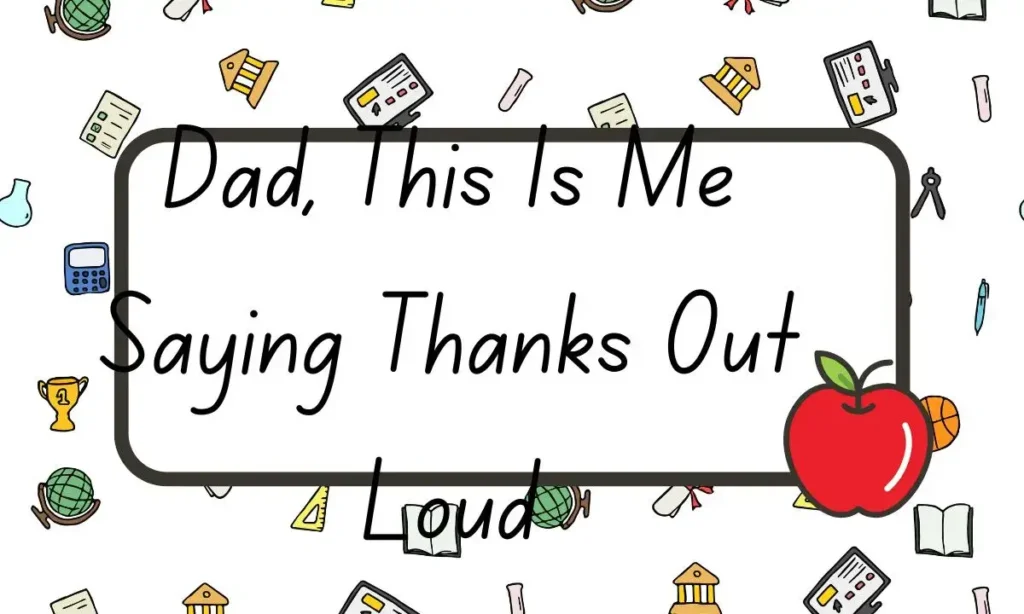 Dad, This Is Me Saying Thanks Out Loud