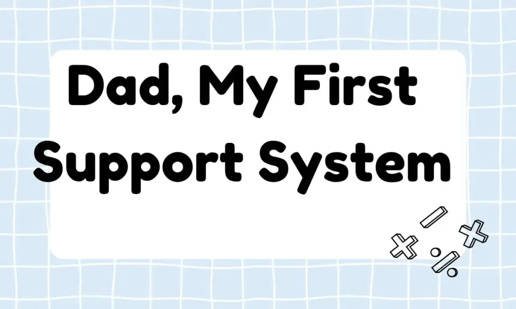 Dad, My First Support System