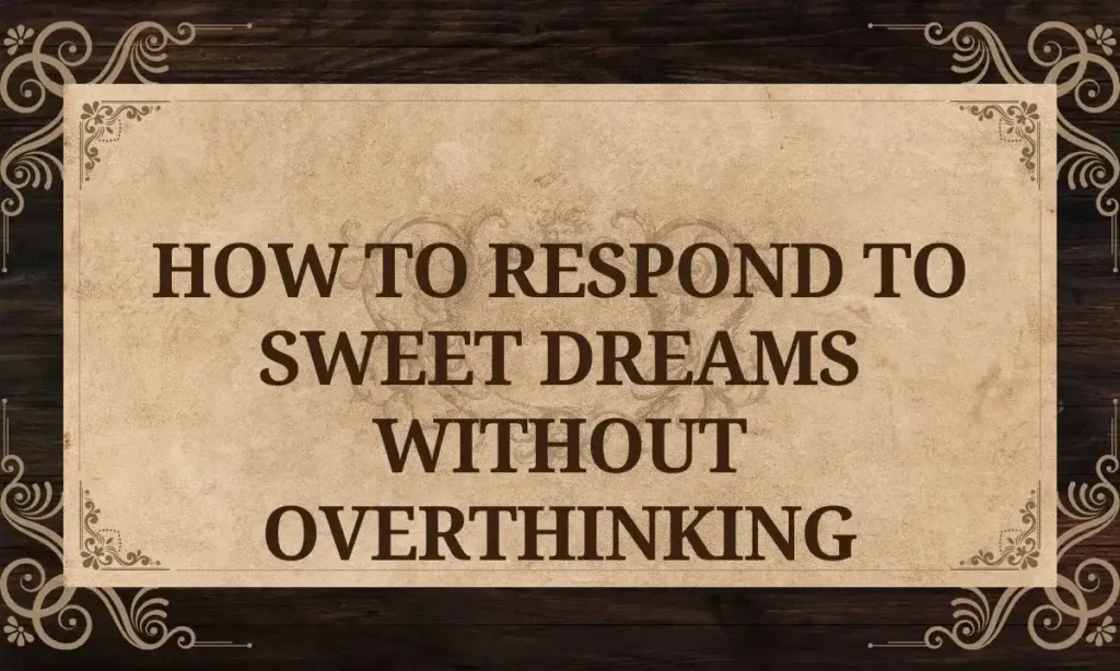 How to Respond to Sweet Dreams Without Overthinking