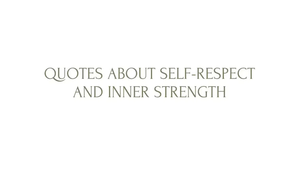 Quotes About Self-Respect and Inner Strength