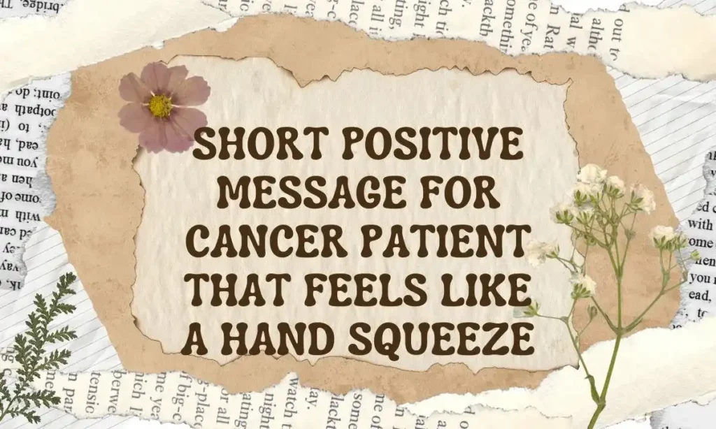 Short Positive Message for Cancer Patient That Feels Like a Hand Squeeze