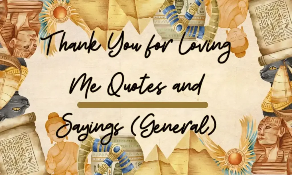 Thank You for Loving Me Quotes and Sayings (General)