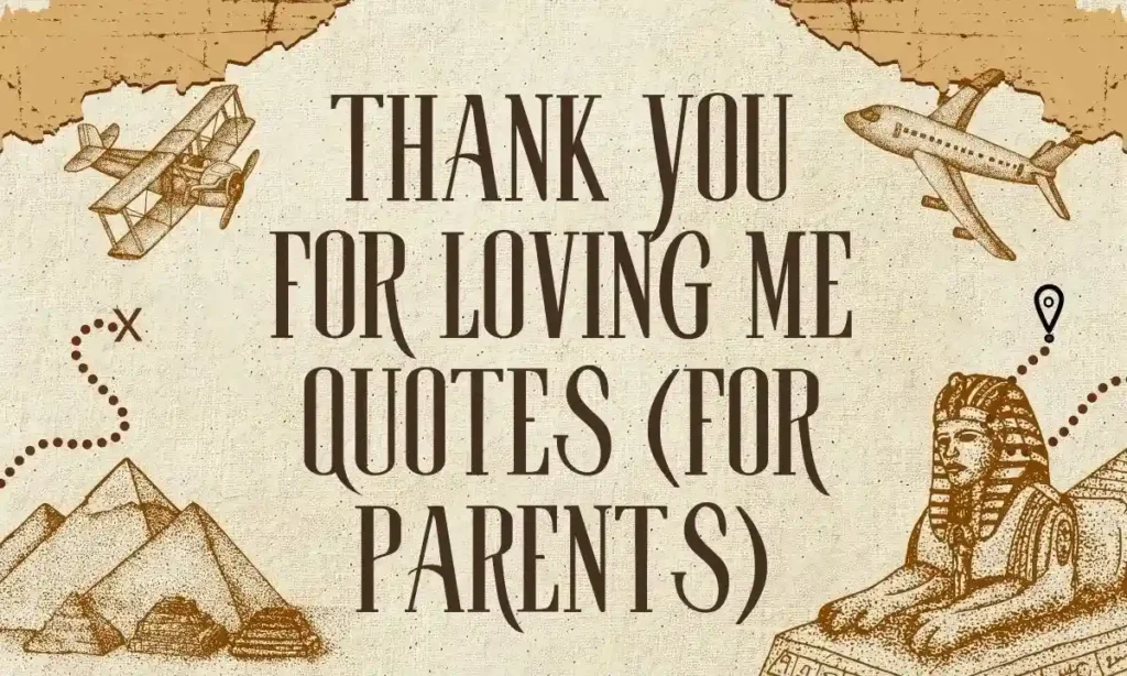 Thank You for Loving Me Quotes (For Parents)