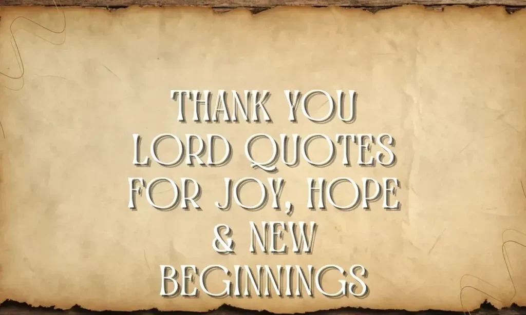 Thank You Lord Quotes for Joy, Hope & New Beginnings