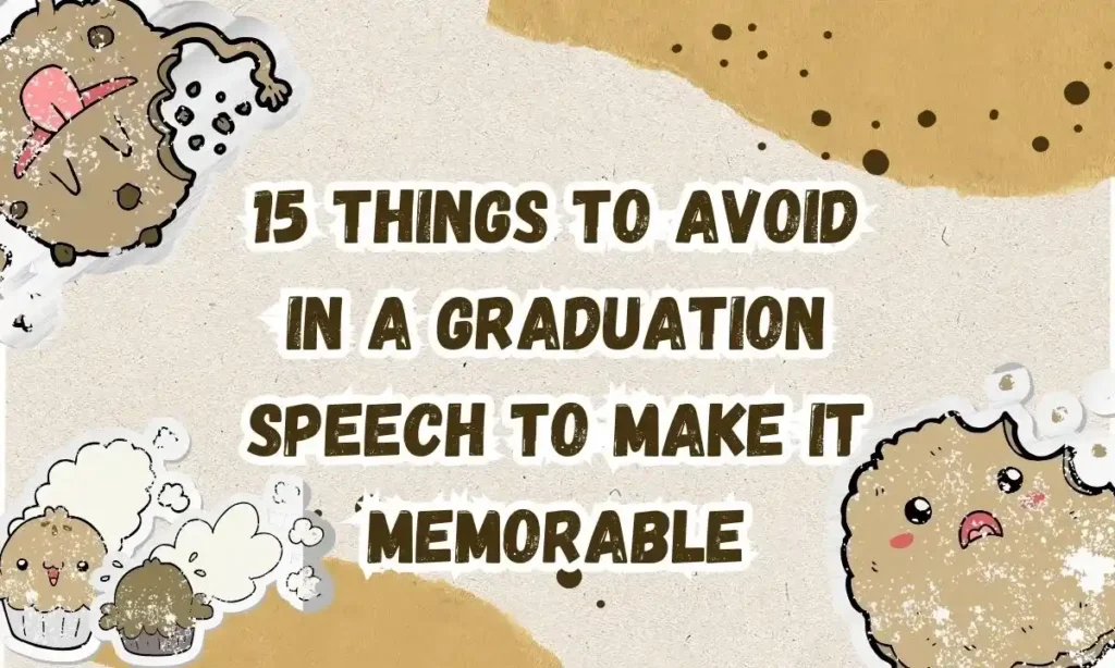 15 Things to Avoid in a Graduation Speech to Make it Memorable